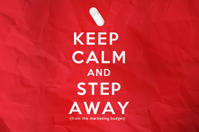 Keep Calm & Step Away From The Marketing Budget