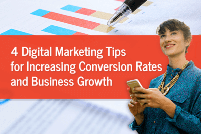 4 Digital Marketing Tips for Increasing Conversion Rates and Business Growth