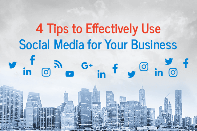 tips to effectively use social media for your business