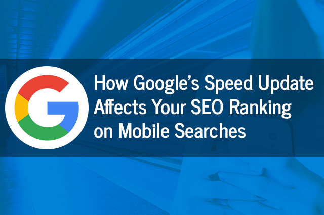 how googles speed update affects your seo ranking on mobile searches
