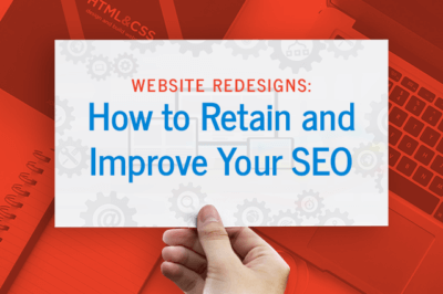 Website Redesigns How to Retain and Improve Your SEO