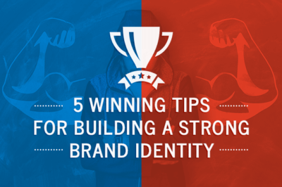 5 Winning Tips for Building a Strong Brand Identity
