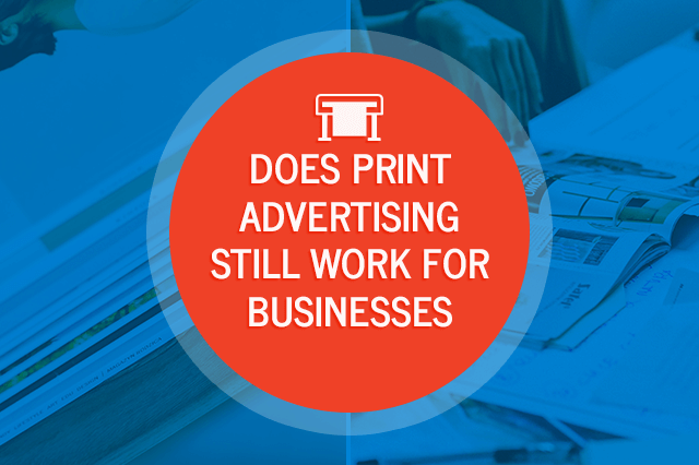 Does Print Advertising Still Work for Businesses
