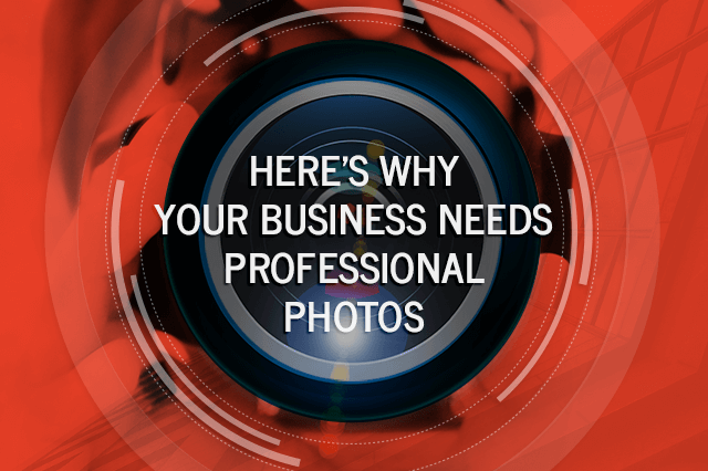 Heres Why Your Business Needs Professional Photos