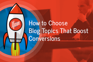 How to Choose Blog Topics That Boost Conversions