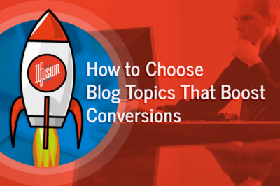 how to choose blog topics that boost conversions