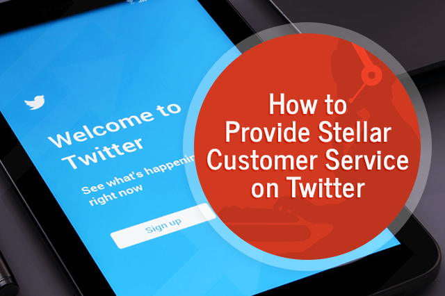 How to Provide Stellar Customer Service on Twitter