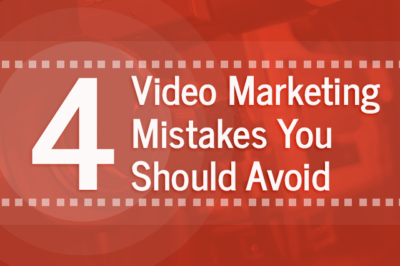 4 Video Marketing Mistakes You Should Avoid