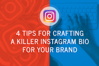 4 Tips for Crafting a Killer Instagram Bio for Your Brand