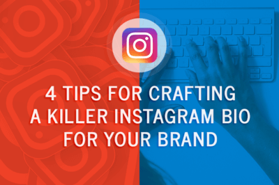 4 tips for crafting a killer instagram bio for your brand