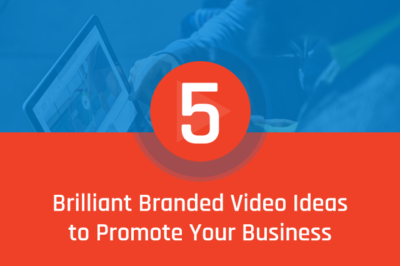 5 brilliant branded video ideas to promote your business