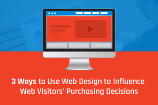 3 Ways to Use Web Design to Influence Web Visitors’ Purchasing Decisions