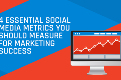 4 essential social media metrics you should measure for marketing success