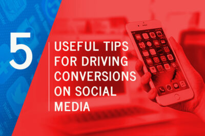 5 Useful Tips for Driving Conversions on Social Media