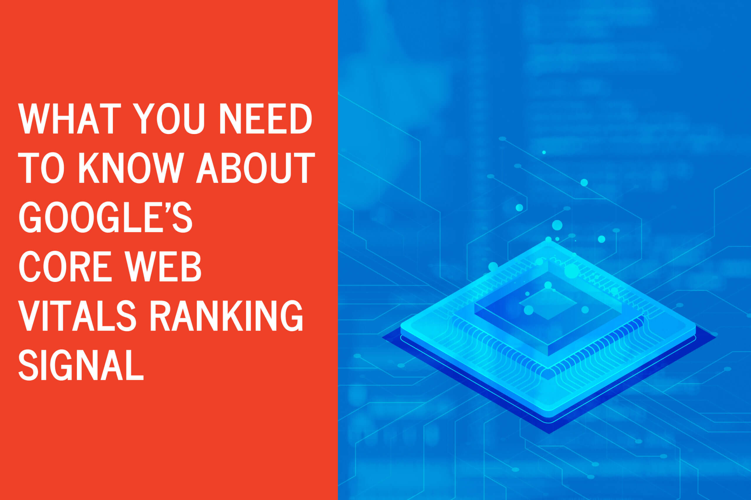 What You Need to Know About Google's Core Web Vitals Ranking Signal