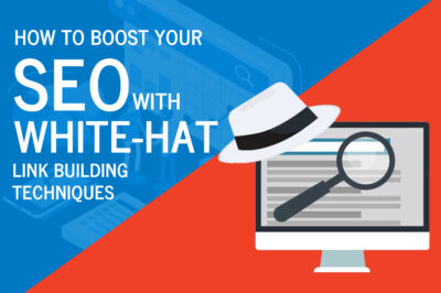 How to Boost Your SEO with White Hat Link Building Techniques