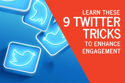 Learn These 9 Twitter Tricks to Enhance Engagement