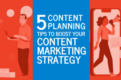 5 Content Planning Tips to Boost Your Content Marketing Strategy