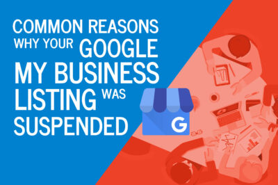 Common Reasons Why Your Google My Business Listing Was Suspended