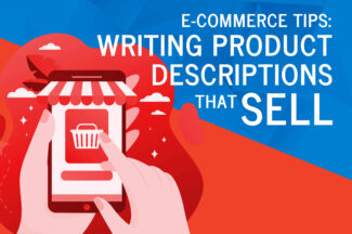 E-Commerce Tips: Writing Product Descriptions that Sell
