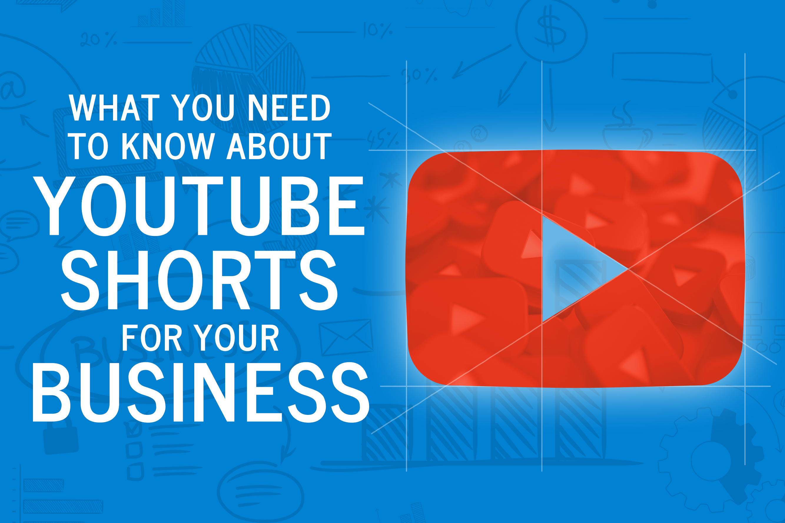 What You Need to Know About YouTube Shorts for Your Business