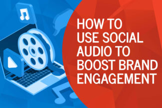 How to Use Social Audio to Boost Brand Engagement