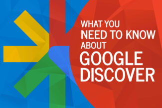 What You Need to Know About Google Discover