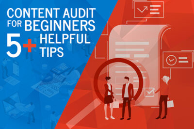 Content Audit for Beginners 5 Helpful Tips