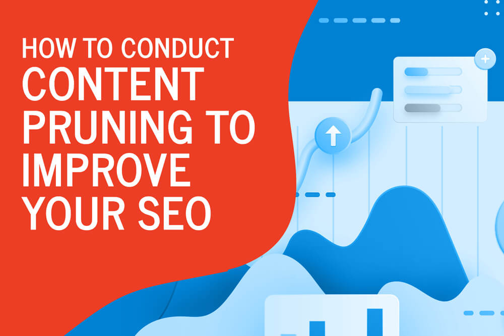 how to conduct content pruning to improve your seo