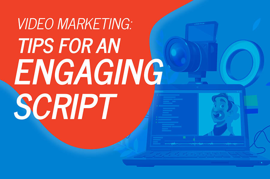video marketing tips for an engaging script