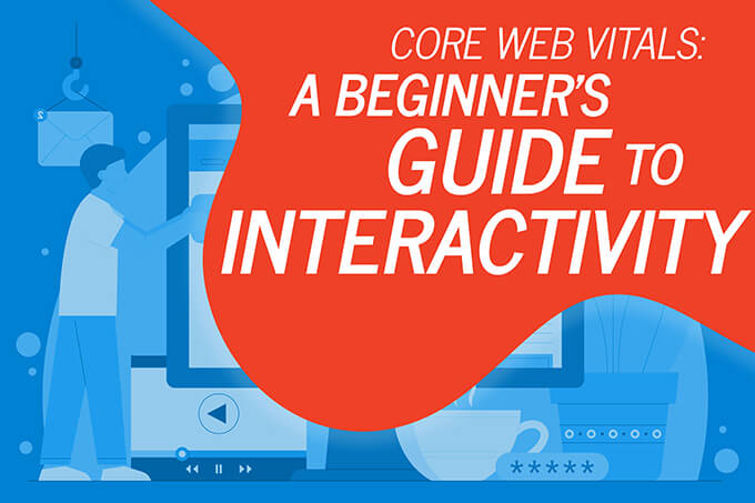 core web vitals a beginners guide to interactivity