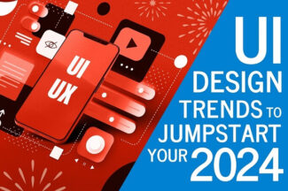 UI Design Trends to Jumpstart Your 2024