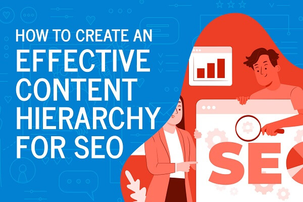 How to Create an Effective Content Hierarchy for SEO