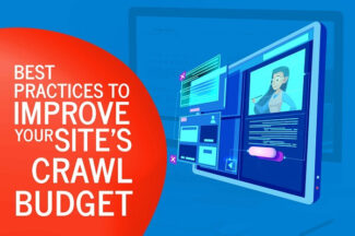 Best Practices to Improve Your Site’s Crawl Budget